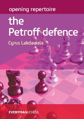 The Opening Repertoire: The Petroff Defence by Cyrus Lakdawala