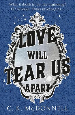Love Will Tear Us Apart: (The Stranger Times 3) by C. K. McDonnell