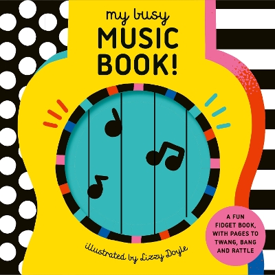 My Busy Music Book!: A Playful Music Book with Pages to Twang, Bang, and Rattle! book