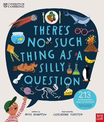 University of Cambridge: There's No Such Thing as a Silly Question: 213 Weird Questions, Expertly Answered! book