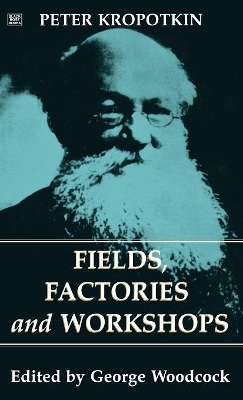 Fields, Factories and Workshops by Peter Kropotkin
