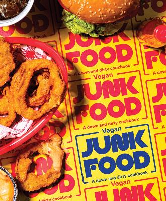 Vegan Junk Food: A down and dirty cookbook book