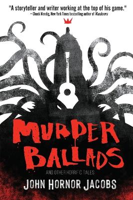 Murder Ballads and Other Horrific Tales book