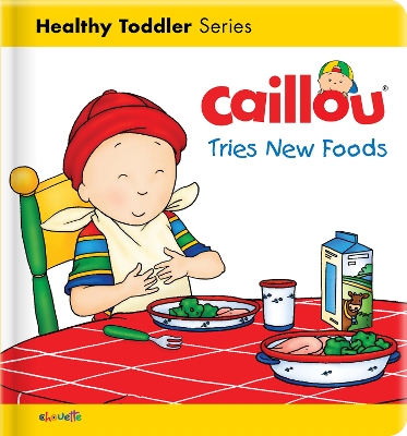 Caillou Tries New Foods book