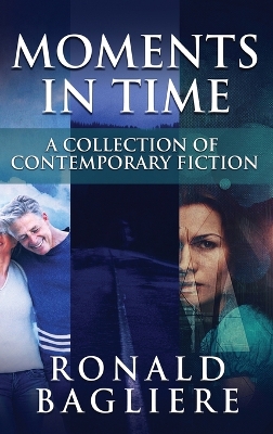 Moments in Time: A Collection Of Contemporary Fiction book