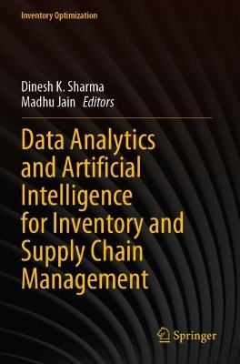 Data Analytics and Artificial Intelligence for Inventory and Supply Chain Management by Dinesh K. Sharma