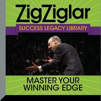 Master Your Winning Edge: Zig Ziglar Success Legacy Library by Zig Ziglar