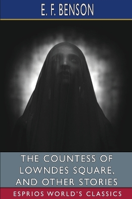 The Countess of Lowndes Square, and Other Stories (Esprios Classics) book