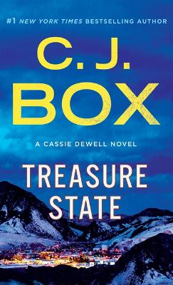 Treasure State: A Cassie Dewell Novel by C J Box