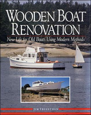 Wooden Boat Renovation: New Life for Old Boats Using Modern Methods book