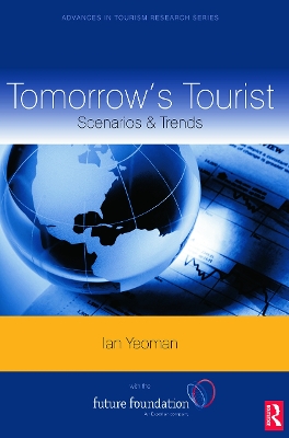 Tomorrow's Tourist: Scenarios & Trends by Ian Yeoman