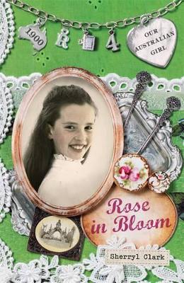 Our Australian Girl: Rose In Bloom (Book 4) by Sherryl Clark