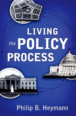 Living the Policy Process by Philip B Heymann