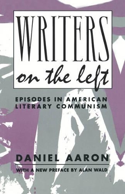 Writers on the Left: Episodes in American Literary Communism book