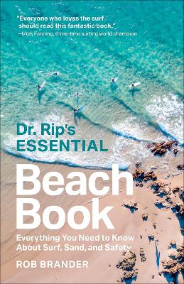 Dr. Rip's Essential Beach Book: Everything You Need to Know About Surf, Sand, and Safety book