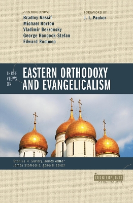 Three Views on Eastern Orthodoxy and Evangelicalism book