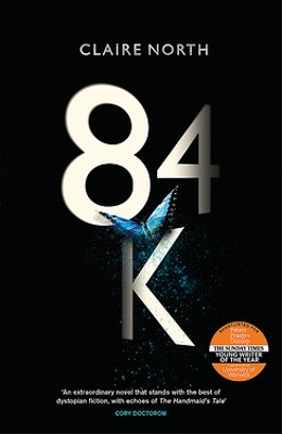 84K: 'An eerily plausible dystopian masterpiece' Emily St John Mandel by Claire North