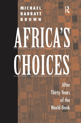 Africa's Choices: After Thirty Years Of The World Bank by Michael Barratt Brown