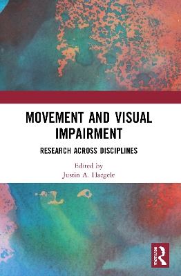 Movement and Visual Impairment: Research across Disciplines by Justin A. Haegele