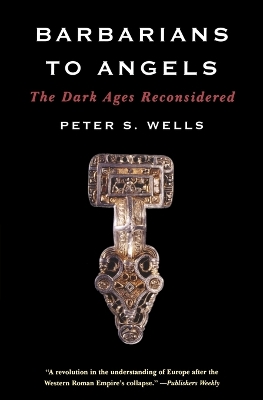 Barbarians to Angels by Peter S. Wells