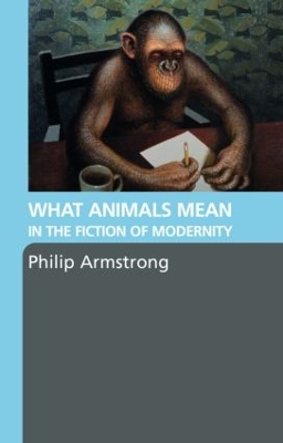 What Animals Mean in the Fiction of Modernity book