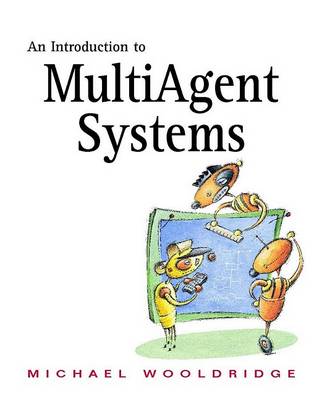 An An Introduction to MultiAgent Systems by Michael Wooldridge