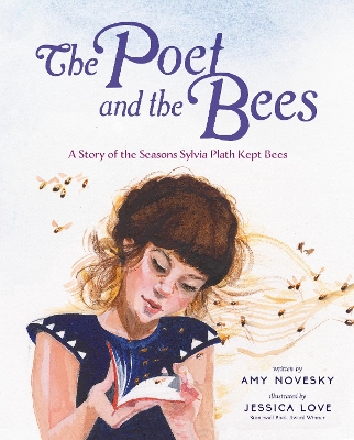 The Poet and the Bees: A Story of the Seasons Sylvia Plath Kept Bees book