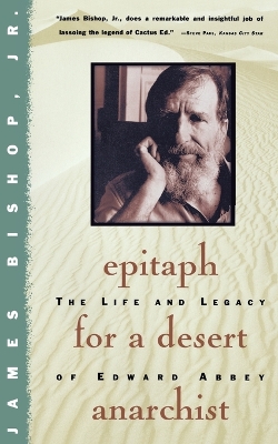 Epitaph for a Desert Anarchist by James Bishop
