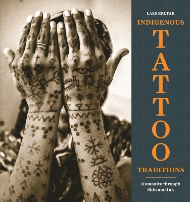 Indigenous Tattoo Traditions: Humanity through Skin and Ink book
