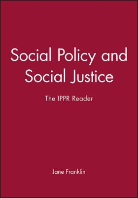 Social Policy and Social Justice: The IPPR Reader by Jane Franklin