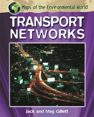 Maps of the Environmental World: Transport Networks by Jack Gillett