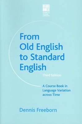 From Old English to Standard English: A Course Book in Language Variation across Time book