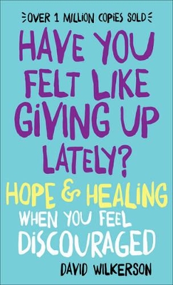 Have You Felt Like Giving Up Lately? book