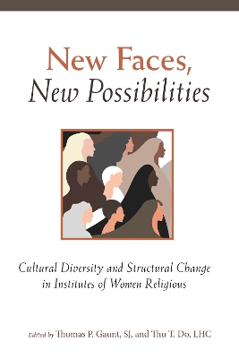 New Faces, New Possibilities: Cultural Diversity and Structural Change in Institutes of Women Religious book