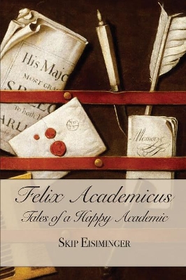 Felix Academicus:: Tales of a Happy Academic book