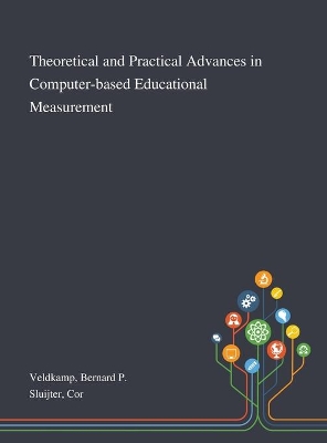 Theoretical and Practical Advances in Computer-based Educational Measurement by Bernard P Veldkamp