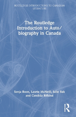 The Routledge Introduction to Auto/biography in Canada by Sonja Boon
