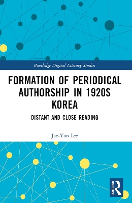 Formation of Periodical Authorship in 1920s Korea: Distant and Close Reading by Jae-Yon Lee