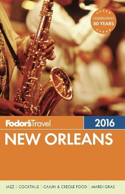 Fodor's New Orleans 2016 by Fodor's Travel Guides