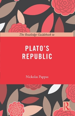 The Routledge Guidebook to Plato's Republic by Nickolas Pappas