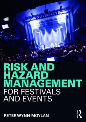 Risk and Hazard Management for Festivals and Events by Peter Wynn-Moylan