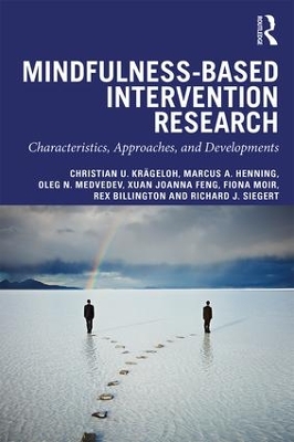 Mindfulness-Based Intervention Research: Characteristics, Approaches, and Developments by Christian U. Krägeloh