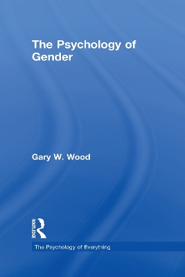 Psychology of Gender by Gary Wood