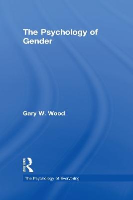 The Psychology of Gender by Gary Wood