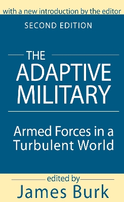 The The Adaptive Military: Armed Forces in a Turbulent World by Arthur Asa Berger
