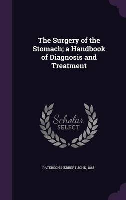 The Surgery of the Stomach; a Handbook of Diagnosis and Treatment book