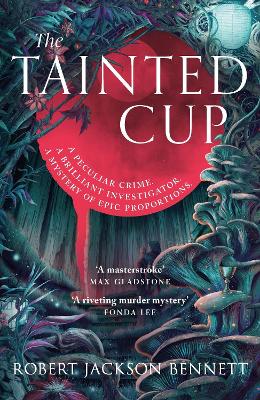 The Tainted Cup: an exceptional fantasy mystery with a classic detective duo by Robert Jackson Bennett