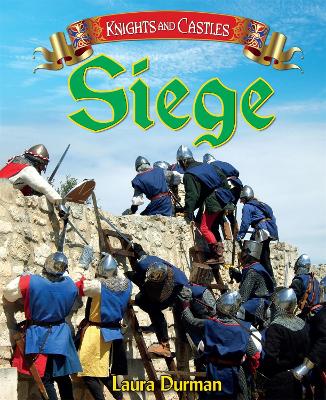 Knights and Castles: Siege by Laura Durman