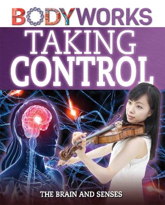 BodyWorks: Taking Control: The Brain and Senses book