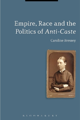 Empire, Race and the Politics of Anti-Caste by Dr Caroline Bressey